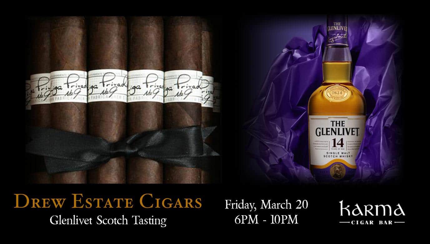KARMA MARCH EVENT || DREW ESTATE + GLENLIVET SINGLE MALT SCOTCH WHISKEY